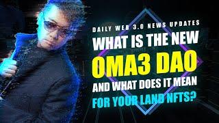 OMA3 DAO and its members, Traditional Markets, Cryptocurrency and NFT Daily News