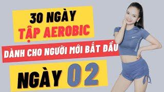 30 NGÀY TẬP AEROBIC CHO NGƯỜI MỚI BẮT ĐẦU - NGÀY 2 |OANH NGUYỄN