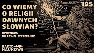 Wierzenia słowiańskie - jak rekonstruować zatartą religię? | dr Paweł Szczepanik