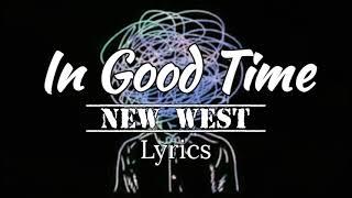 In Good Time - New West ( Lyrics )