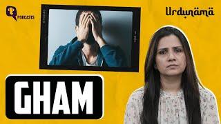 You Need to Navigate ‘Gham’ to Find Healing | Urdunama Podcast | The Quint