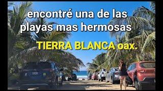 tierra BLANCA un paraiso natural #mexico #viral #turismo #oaxaca #aventura #viajes #playa #surf