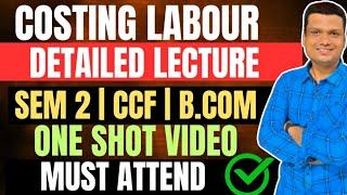 Labour Costing From Basics| One shot | Bcom Semester 2 CCF| Calcutta University