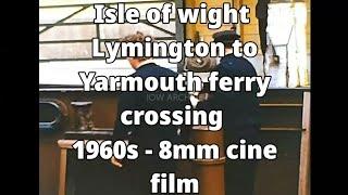  Isle of wight - Lymington to Yarmouth ferry crossing - 1960s - 8mm cine film