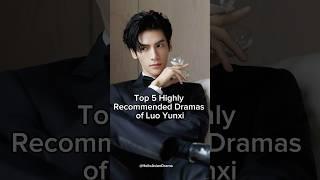 Top 5 highly recommended dramas of Luo Yunxi #luoyunxi #shortsviral #trending #cdramashorts #cdrama