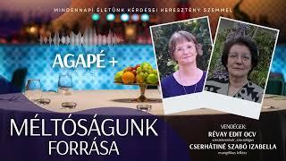 MÉLTÓSÁGUNK FORRÁSA // AGAPÉ+ Podcast // 37. rész