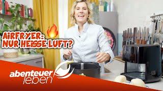 Hype um HEISSE LUFT?  Womit schlägt der AIRFRYER den Backofen? | Abenteuer Leben