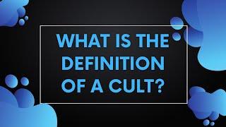 What is the definition of a cult?