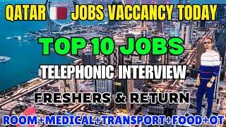 Qatar Jobs  vacancies ● Top 10 Jobs Hiring ● Freshers & Returner Both Can Apply ● Qatar jobs hire