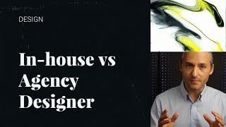 In-house vs Agency Designer