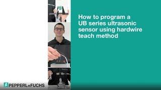 How to Program an Ultrasonic Sensor Using Hardwire Teach Method