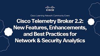 Cisco Telemetry Broker 2.2: New Features and Enhancements for Network & Security Analytics