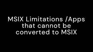 MSIX Limitations: Which Apps Can't Be Converted? | Beginner's Guide