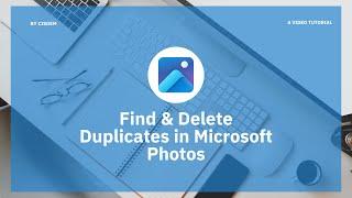 How to Find and Delete Duplicates in Microsoft Photos App - The Easiest Way