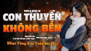 CON THUYỀN KHÔNG BẾN, NÀNG YÊU HOA TÍMNHẠC VÀNG TRỮ TÌNH HẢI NGOẠI BOLERO TUYỂN CHỌN HAY NHẤT