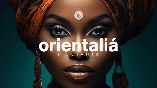 ORIENTALIA | Finest Organic & Oriental Deep House Music by Tibetania