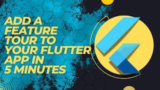 Build a feature tour into your flutter app in five minutes or less