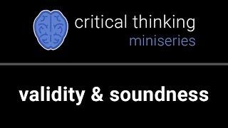 Critical Thinking #2: Valid & Sound Arguments