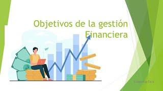 OBJETIVOS DE LA GESTION FINANCIERA