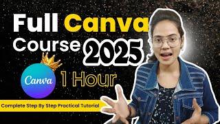 Complete Canva Full Course 2025 for Beginners | Master Canva in No Time!