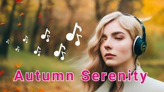 Autumn Serenity: Relaxing music Amidst Fall's Splendor