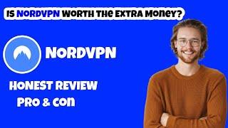 NordVPN Reviews - Is NordVPN Worth the Extra Money?