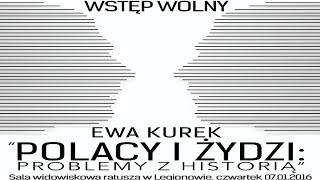 Ewa Kurek "Polacy i Żydzi, problemy z historią" 07.01.2016 Legionowo