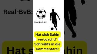 Hat sich Sahin vercoacht? Schreibts in die Kommentare!