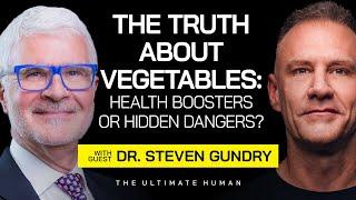 Dr. Steven Gundry: Everything You Know About Healthy Eating is a Lie! | The Ultimate Human | Ep. 77