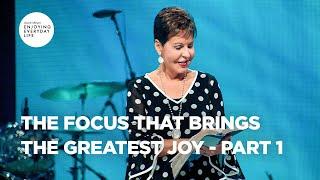 The Focus That Brings the Greatest Joy - Part 1 | Joyce Meyer  | Enjoying Everyday Life Teaching