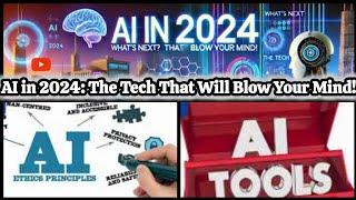 AI in 2024 || What’s Next? The Tech That Will Blow Your Mind!