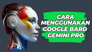 Cara Menggunakan Google Bard Gemini Pro