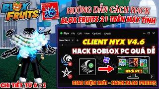 Cách hack blox fruits 21 trên máy tính dành cho người mới - Client Nyx V4.6, Hack Pc Giao Diện Mới !