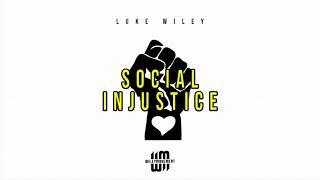 Luke Wiley - Social Injustice (Official Audio)