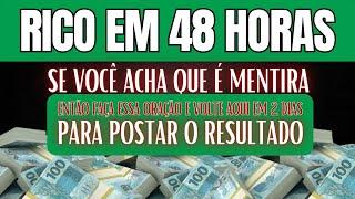 ORAÇÃO PODEROSA PARA FICAR RICO EM 48 HORAS