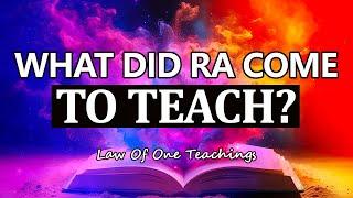 The Most Important Information For Ra // Law of One Teachings