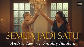 SEMUA JADI SATU - ANDREA LEE FT. SANDHY SONDORO [Official Music Video]