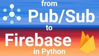 Cloud Functions: from Pubsub to Firebase Cloud Firestore in Python