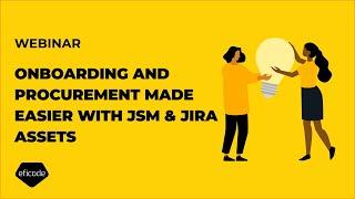 Webinar: Onboarding & procurement made easier – With JSM & Jira Assets