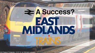 A success or failure of rail privatisation?! | East Midlands Trains - Failed Franchises #18