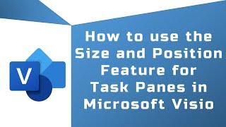 Visio Tutorials | How to use the Size and Position Feature for Task Panes in Microsoft Visio