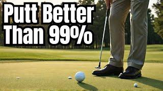 It's actually pretty easy to putt better than 99% of Golfers