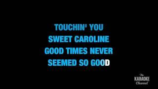 Sweet Caroline (Good Times Never Seemed So Good) in the Style of "Neil Diamond" (no lead vocal)