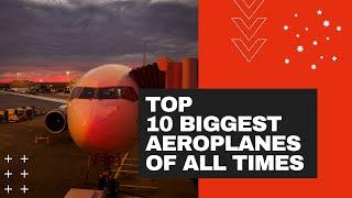 Top 10 Biggest Aeroplanes in the world | 2020 | The Insighters