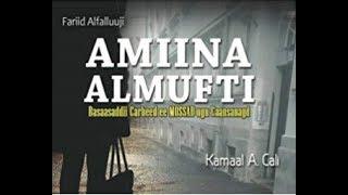 Basaasadii Carbeed Amina Al Mufti (Part One)