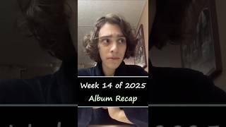 Week 14 of 2025 || ALBUM RECAP #albumoftheweek #albumranking #albumsong