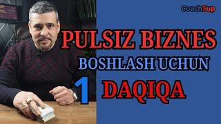 1 DAQIQADA PULSIZ BIZNES BOSHLASH USULINI O'RGANIB OLING! / FARHOD MAMATOV / SARMOYASIZ BIZNES