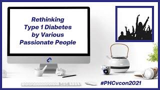 Rethinking Type 1 Diabetes by Various Passionate People | #PHCvcon2021