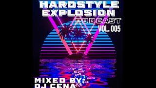 Hardstyle Explosion Podcast Vol  005 / mixed by: DJ Cena / incl. DOWNLOAD LINK