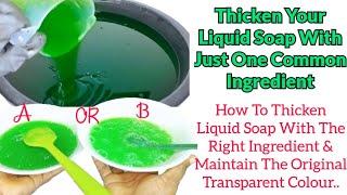 How To Thicken Liquid Soap With The Right Ingredient &  Maintain The Original Transparent Colour..